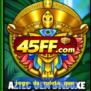 jogo da roleta que da dinheiro